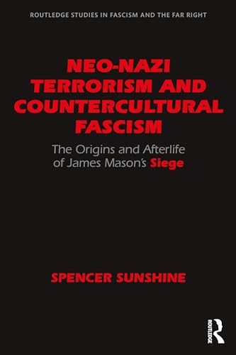 Neo-Nazi Terrorism and Countercultural Fascism: The Origins and Afterlife of James Mason’s Siege