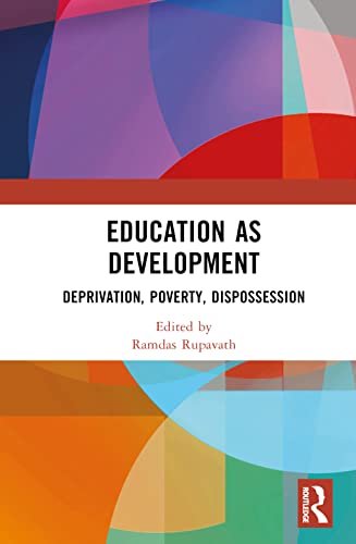 Education as Development: Deprivation, Poverty, Dispossession