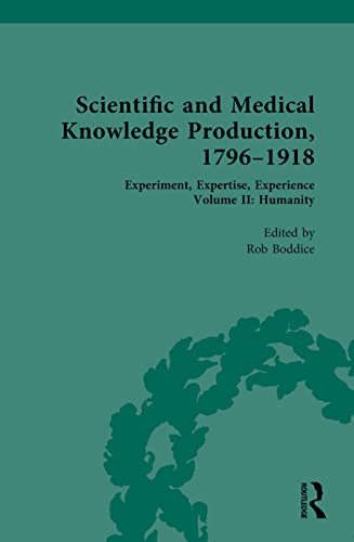 Scientific and Medical Knowledge Production, 1796-1918: Volume II: Humanity