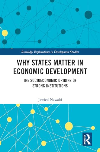 Why States Matter in Economic Development: The Socioeconomic Origins of Strong Institutions