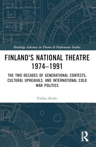 Finland's National Theatre 1974–1991: The Two Decades of Generational Contests, Cultural Upheavals, and International Cold War Politics