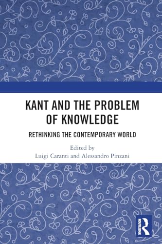 Kant and the Problem of Knowledge: Rethinking the Contemporary World