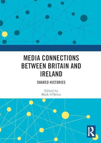 Media Connections between Britain and Ireland: Shared Histories