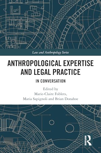 Anthropological Expertise and Legal Practice: In Conversation
