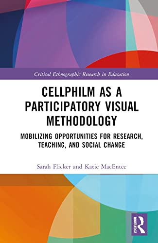 Cellphilm as a Participatory Visual Methodology: Mobilizing Opportunities for Research, Teaching, and Social Change