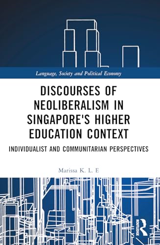 Discourses of Neoliberalism in Singapore's Higher Education Context: Individualist and Communitarian Perspectives