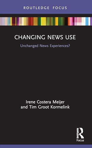 Changing News Use: Unchanged News Experiences?