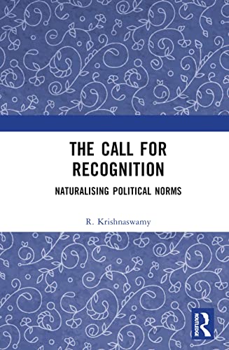 The Call for Recognition: Naturalizing Political Norms