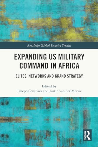 Expanding US Military Command in Africa: Elites, Networks and Grand Strategy