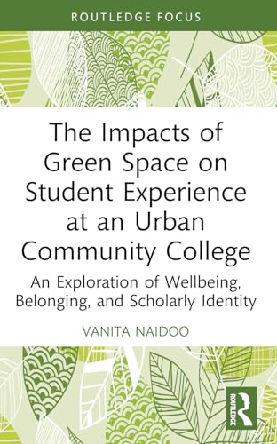 The Impacts of Green Space on Student Experience at an Urban Community College: An Exploration of Wellbeing, Belonging, and Scholarly Identity