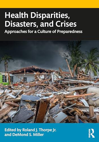 Health Disparities, Disasters and Crises: Responding with a Culture of Preparedness