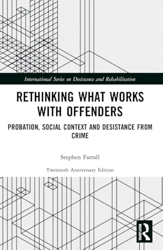Rethinking What Works with Offenders: Probation, Social Context and Desistance from Crime