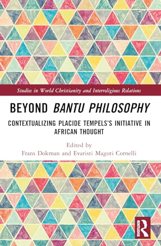 Beyond Bantu Philosophy: Contextualizing Placide Tempels’s Initiative in African Thought