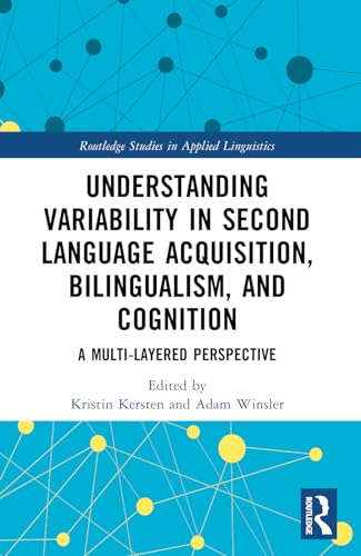 Understanding Variability in Second Language Acquisition, Bilingualism, and Cognition: A Multi-Layered Perspective