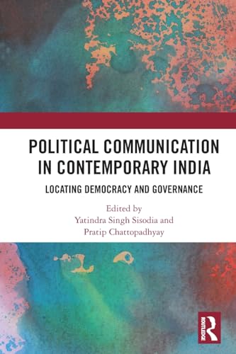 Political Communication in Contemporary India: Locating Democracy and Governance