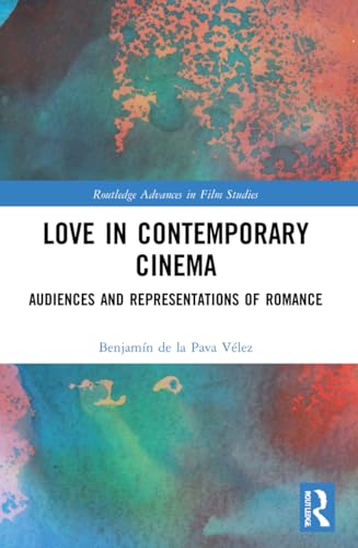 Love in Contemporary Cinema: Audiences and Representations of Romance