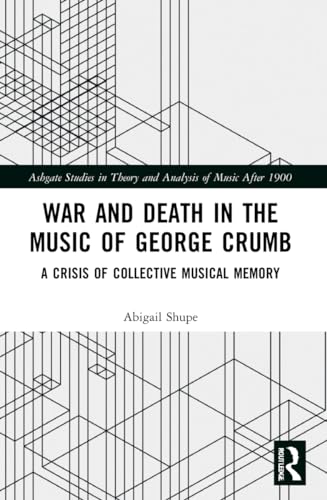 War and Death in the Music of George Crumb: A Crisis of Collective Memory