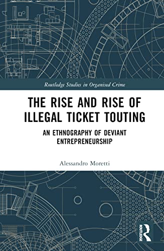 The Rise and Rise of Illegal Ticket Touting: An Ethnography of Deviant Entrepreneurship