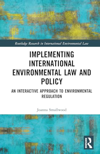 Implementing International Environmental Law and Policy: An Interactive Approach to Environmental Regulation