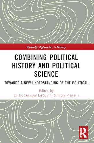 Combining Political History and Political Science: Towards a New Understanding of the Political