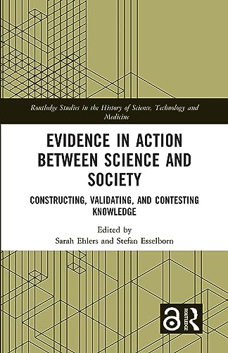 Evidence in Action between Science and Society: Constructing, Validating, and Contesting Knowledge
