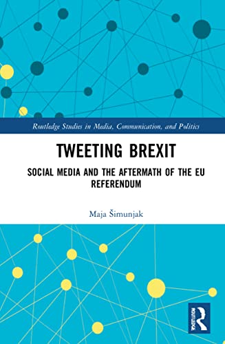 Tweeting Brexit: Social Media and the Aftermath of the EU Referendum