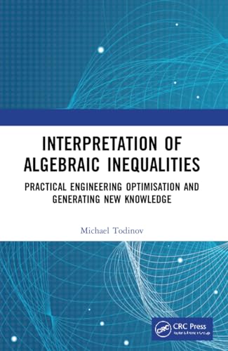 Interpretation of Algebraic Inequalities: Practical Engineering Optimisation and Generating New Knowledge