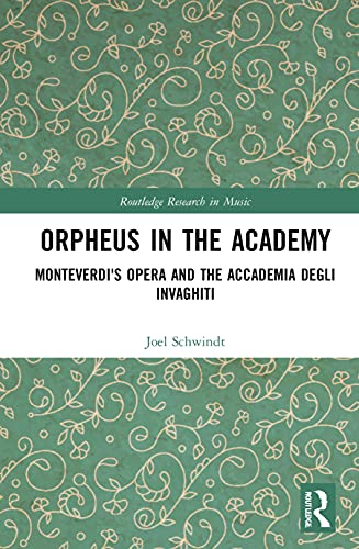 Orpheus in the Academy: Monteverdi's First Opera and the Accademia degli Invaghiti