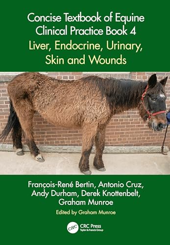 Concise Textbook of Equine Clinical Practice Book 4: Liver, Endocrine, Urinary, Skin and Wounds