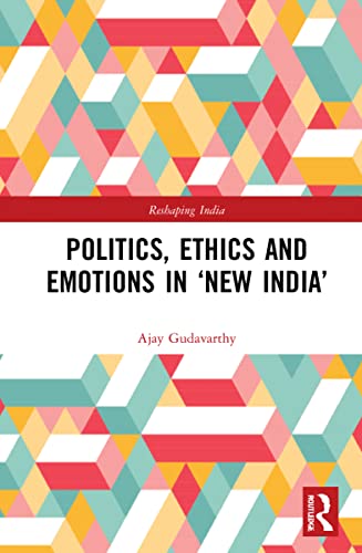Politics, Ethics and Emotions in ‘New India’