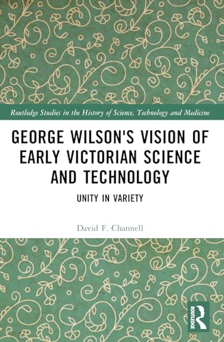 George Wilson's Vision of Early Victorian Science and Technology: Unity in Variety