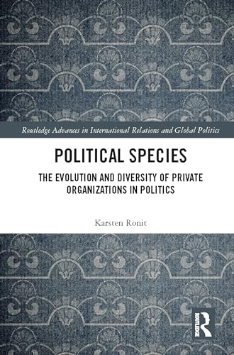 Political Species: The Evolution and Diversity of Private Organizations in Politics