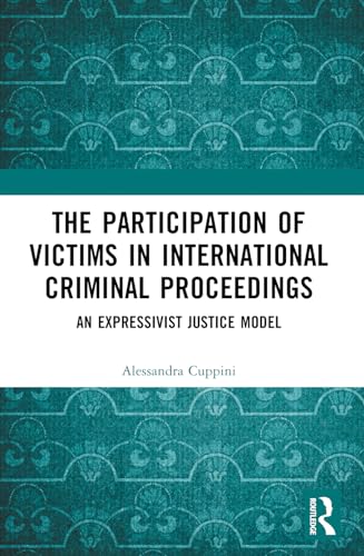 The Participation of Victims in International Criminal Proceedings: An Expressivist Justice Model