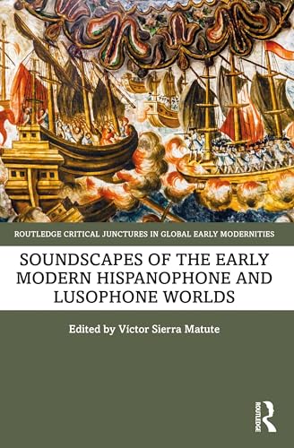 Soundscapes of the Early Modern Hispanophone and Lusophone Worlds – Book Cover