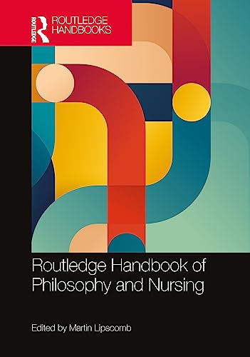 Routledge Handbook of Philosophy and Nursing