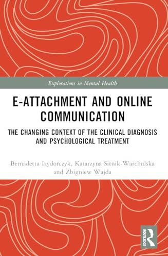 E-attachment and Online Communication: The Changing Context of the Clinical Diagnosis and Psychological Treatment