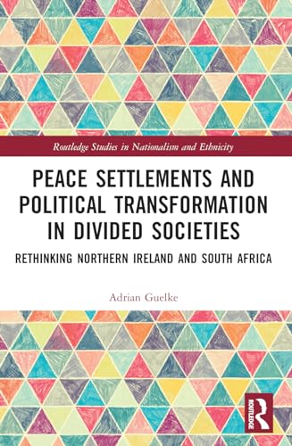 Peace Settlements and Political Transformation in Divided Societies: Rethinking Northern Ireland and South Africa