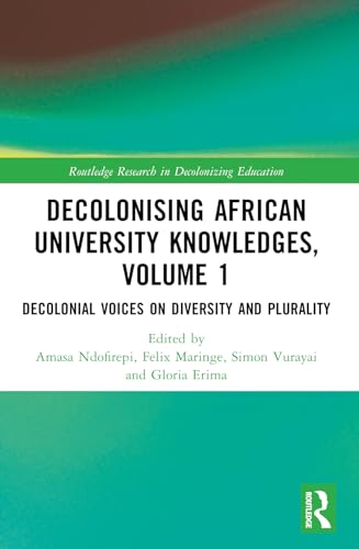 Decolonising African University Knowledges, Volume 1: Voices on Diversity and Plurality
