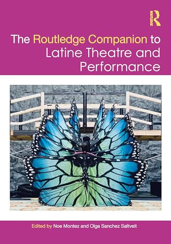 The Routledge Companion to Latine Theatre and Performance
