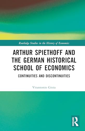 Arthur Spiethoff and the German Historical School of Economics: Continuities and Discontinuities