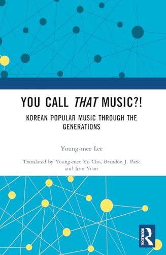 You Call That Music?!: Korean Popular Music Through the Generations