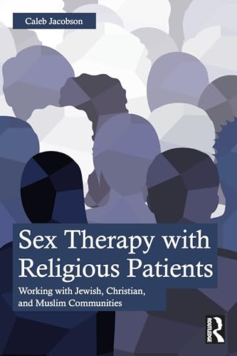 Sex Therapy with Religious Patients: Working with Jewish, Christian, and Muslim Communities