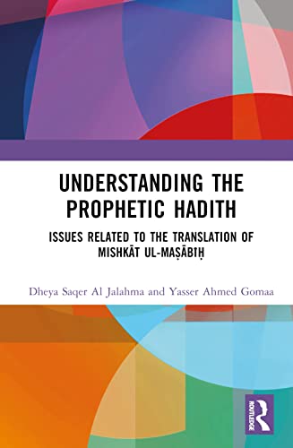 Understanding the Prophetic Hadith: Issues Related to the Translation of Mishk?t ul-Ma??b??