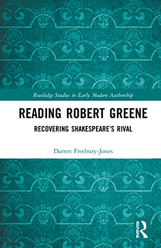 Reading Robert Greene: Recovering Shakespeare’s Rival