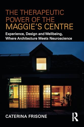 The Therapeutic Power of the Maggie’s Centre: Experience, Design and Wellbeing, Where Architecture meets Neuroscience