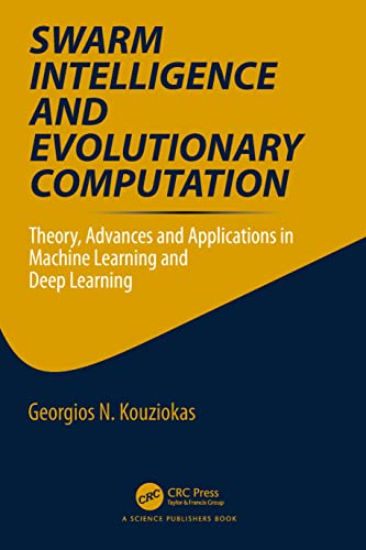 Swarm Intelligence and Evolutionary Computation: Theory, Advances and Applications in Machine Learning and Deep Learning