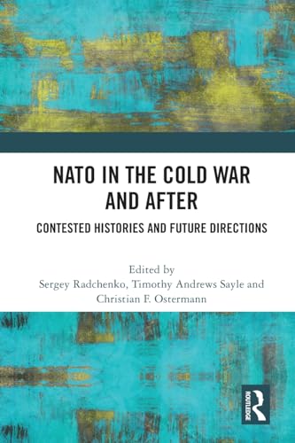 NATO in the Cold War and After: Contested Histories and Future Directions