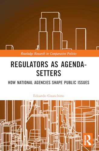 Regulators as Agenda-Setters: How National Agencies Shape Public Issues