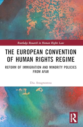 The European Convention of Human Rights Regime: Reform of Immigration and Minority Policies from Afar