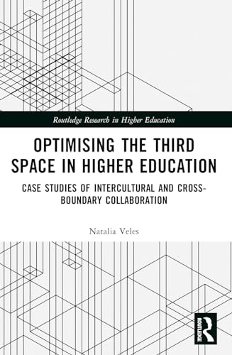 Optimising the Third Space in Higher Education: Case Studies of Intercultural and Cross-Boundary Collaboration